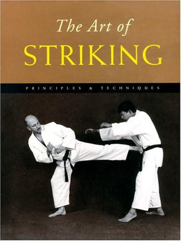 The Art of Striking: Principles & Techniques
