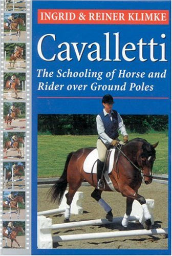 Cavalletti: Revised Edition: Schooling of Horse and Rider over Ground Poles