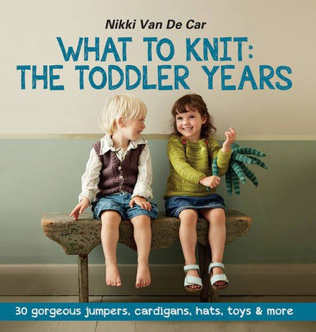 What to Knit: The Toddler Years (Paperback)