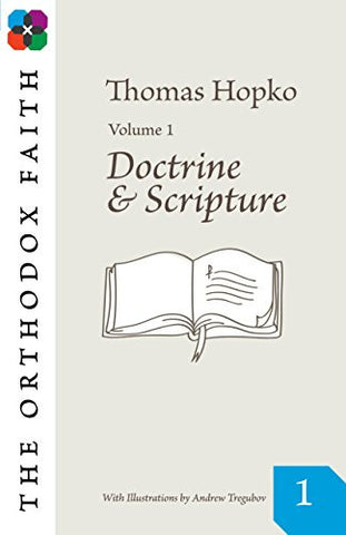 The Orthodox Faith Volume 1: Doctrine and Scripture