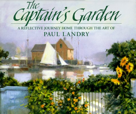 The Captain's Garden: A Reflective Journey Home Through the Art of Paul Landry (Not in Pricelist)