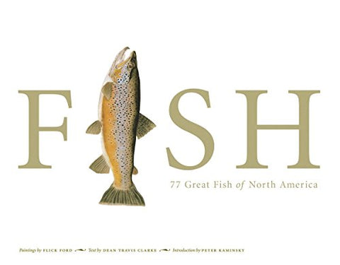 FISH: 77 Great Fish of North America (Hardback)