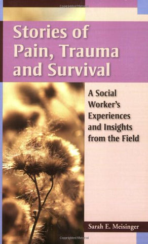 Stories of Pain, Trauma, and Survival: A Social Worker's Experiences and Insights from the Field (Paperback)