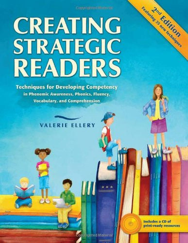 Creating Strategic Readers - Techniques for Developing Competency in Phonemic Awareness, Phonics, Fluency, Vocabulary, and Comprehension, Second Edition (Paperback)
