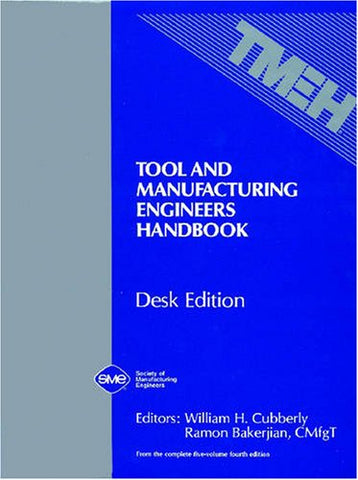 Tool and Manufacturing Engineers Handbook Desk Edition, Hardcover