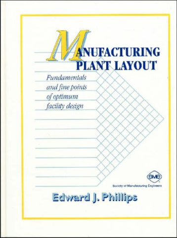 Manufacturing Plant Layout: Fundamentals and Fine Points of Optimum Facility Design, Hardcover