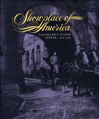 Showplace Of America: Cleveland's Euclid Avenue, 1850-1910 (Hardcover)