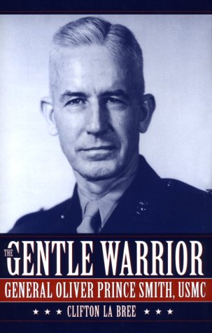 The Gentle Warrior: General Oliver Prince Smith, USMC (Hardcover)