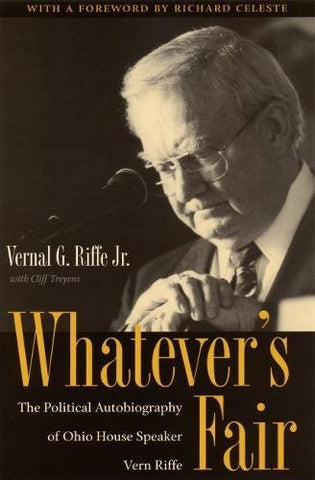 Whatever's Fair: The Political Autobiography of Ohio House Speaker Vern Riffe (Hardcover)
