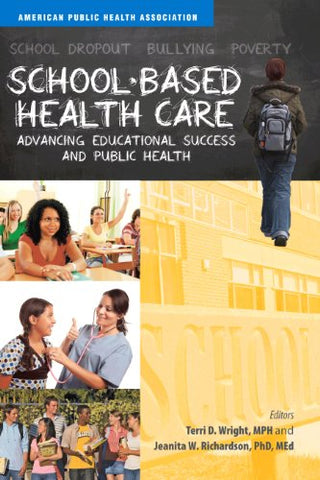 School-Based Health Care: Advancing Educational Success and Public Health - Paperback