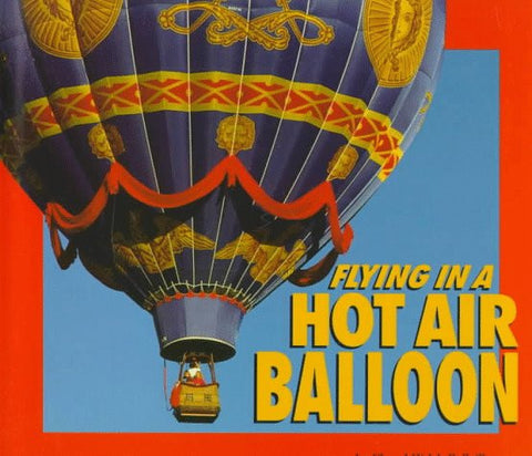 Flying in a Hot Air Balloon (Carolrhoda Photo Books)