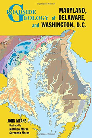 Roadside Geology of Maryland, Delaware, and Washington D.C., Paperback, 368 pages