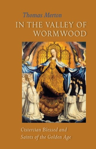 In the Valley of Wormwood: Cistercian Blessed and Saints of the Golden Age (Paperback)