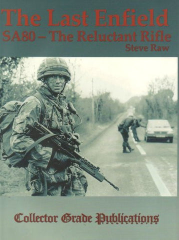 Last Enfield - SA80: The Reluctant Rifle