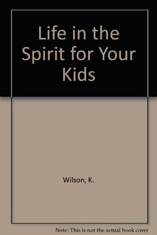 Life in the Spirit for Your Kids [paperback]