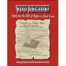 You Decide! Applying the Bill of Rights to Real Cases, Grades 6-12+