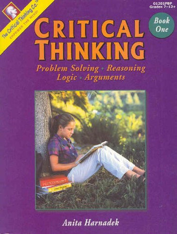 Critical Thinking, Book 1: Problem Solving, Reasoning, Logic, Arguments