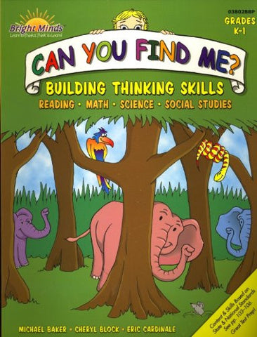 Can You Find Me?: Building Thinking Skills in Reading, Math, Science & Social Studies K-1 (Bright Minds series)