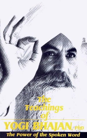 The Teachings of Yogi Bhajan: The Power of the Spoken Word
