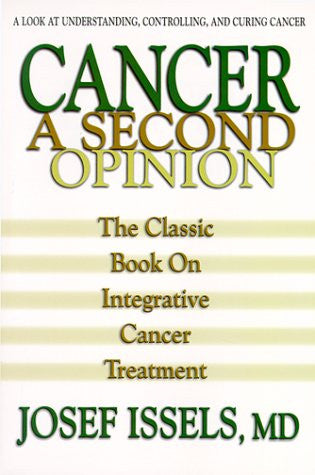 Cancer: A Second Opinion: A Look at Understanding, Controlling, and Curing Cancer - Josef Issels (Paperback)
