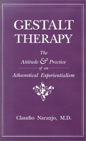 Gestalt Therapy: The Attitude and Practice of an Atheoretical Experientialism (Hardcover)
