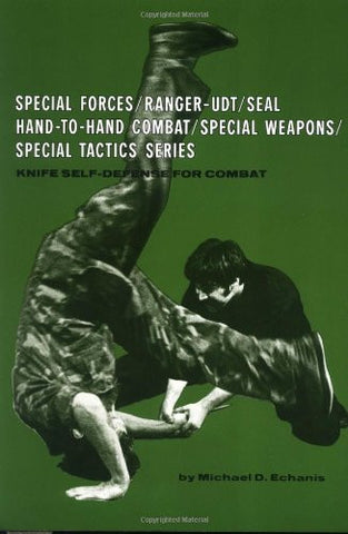 Knife Self-Defense for Combat (Special Forces/Ranger-Udt/Seal Hand-To-Hand Combat/Special Weapons/Special Tactics)