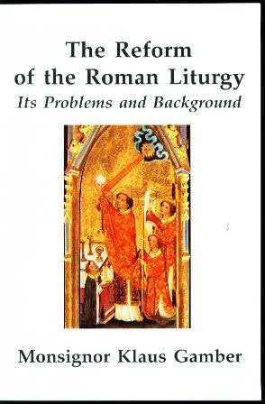The Reform of the Roman Liturgy: Its Problems and Background [paperback]