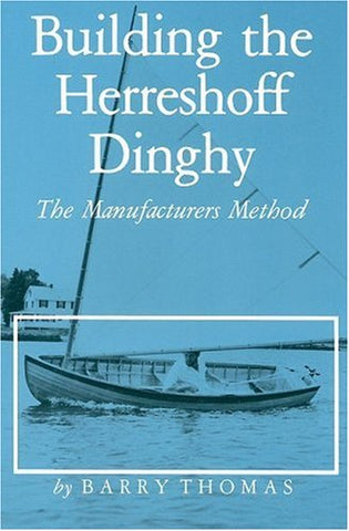 Building the Herreshoff Dinghy: The Manufacturers Method (Maritime)