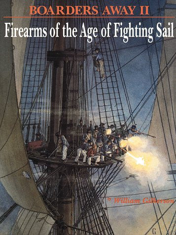 Boarders Away, Volume II: Firearms of the Age of Fighting Sail