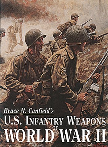 U.S. Infantry Weapons of World War Ii (hardcover)