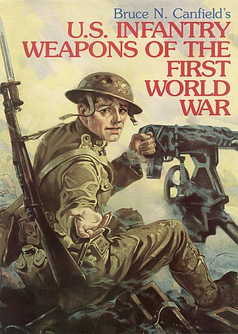 U.S. Infantry Weapons of the First World War (hardcover)