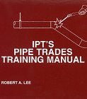 IPT's Pipe Trades Training Manual