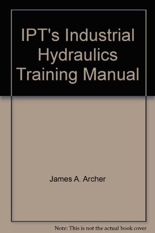 IPT's Industrial Hydraulics Training Manual