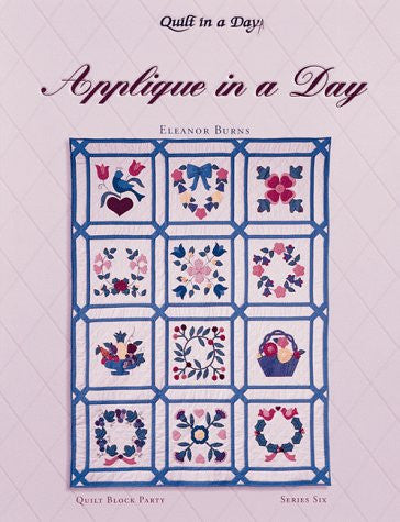 Applique in a Day (Quilt Block Party), Series 6, with 12 pattern inserts