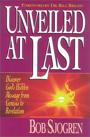 Unveiled at Last: Discover God's Hidden Message from Genesis to Revelation (Paperback)
