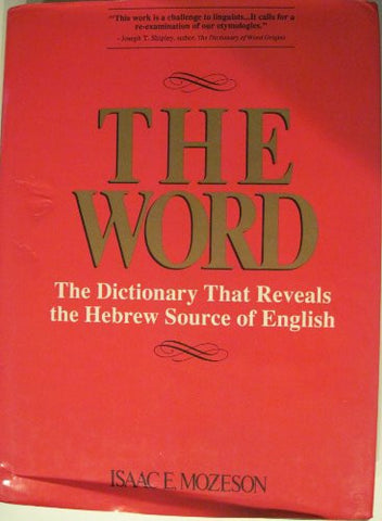 The Word: The Dictionary That Reveals the Hebrew Source of English