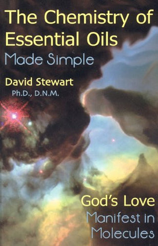 The Chemistry of Essential Oils Made Simple by David Stewart, Ph.D., D.N.M. [hardcover]