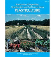 Production of Vegetables, Strawberries, and Cut Flowers Using Plasticulture