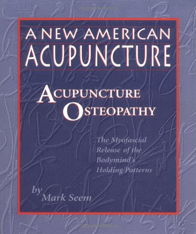 A New American Acupuncture: Acupuncture Osteopathy (Paperback)