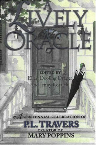 A Lively Oracle A Centennial Celebration of P.L. Travers, Magical Creator of Mary Poppins (Paperback)