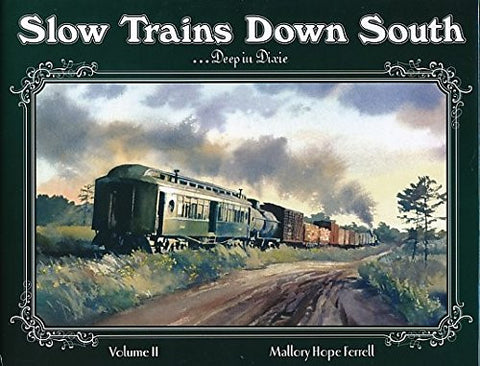 Slow Trains Down South...Deep in Dixie Volume II