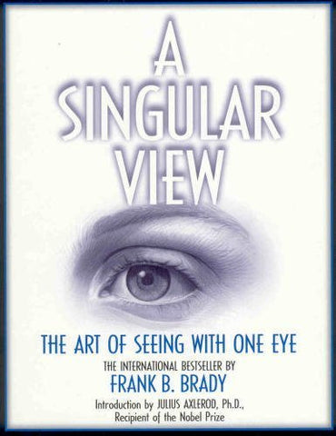 A Singular View, The Art of Seeing with One Eye - Paperback