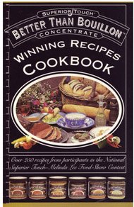 Better Than Bouillon (Winning Recipes Cookbook) (Winning Recipes Cookbook) by Inc. Superior Quality Foods, Just Wright Productions Steve Wright, and Jennifer Trzyna Chef Jorge Bruce (1995-05-03)