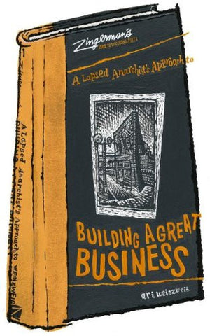 Zingerman's Guide to Good Leading, Part 1: A Lapsed Anarchist's Approach to Building a Great Business (Hardcover)