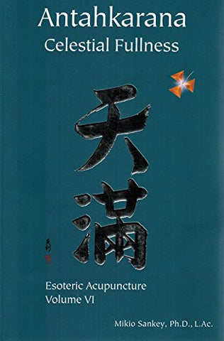 Esoteric Acupuncture Volume VI (6): Antahkarana Celestial Fullness (Paperback)