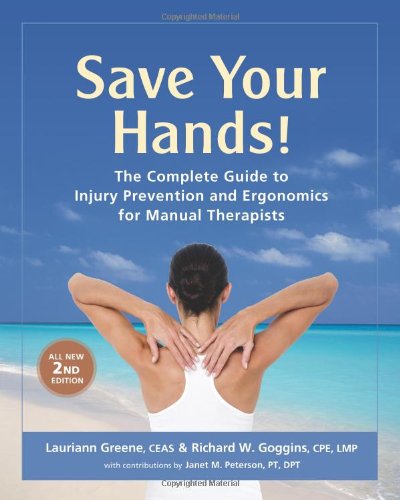 Save Your Hands: The Complete Guide to Injury Prevention and Ergonomics for Manual Therapists (Paperback)