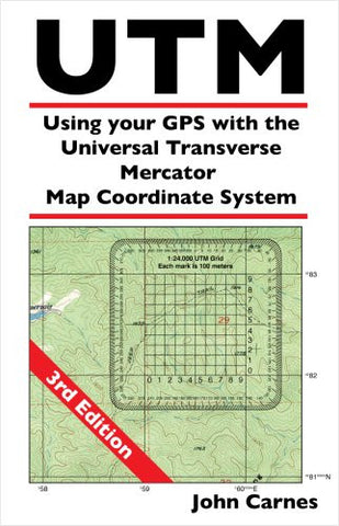 UTM Using your GPS with the Universal Transverse Mercator Coordinate System