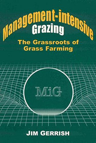 Management-Intensive Grazing: The Grassroots of Grass Farming