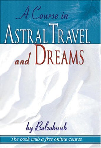 A Course in Astral Travel and Dreams