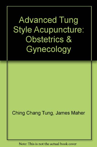 Advanced Tung Style Acupuncture: Obstetrics & Gynecology (Spiral-bound)